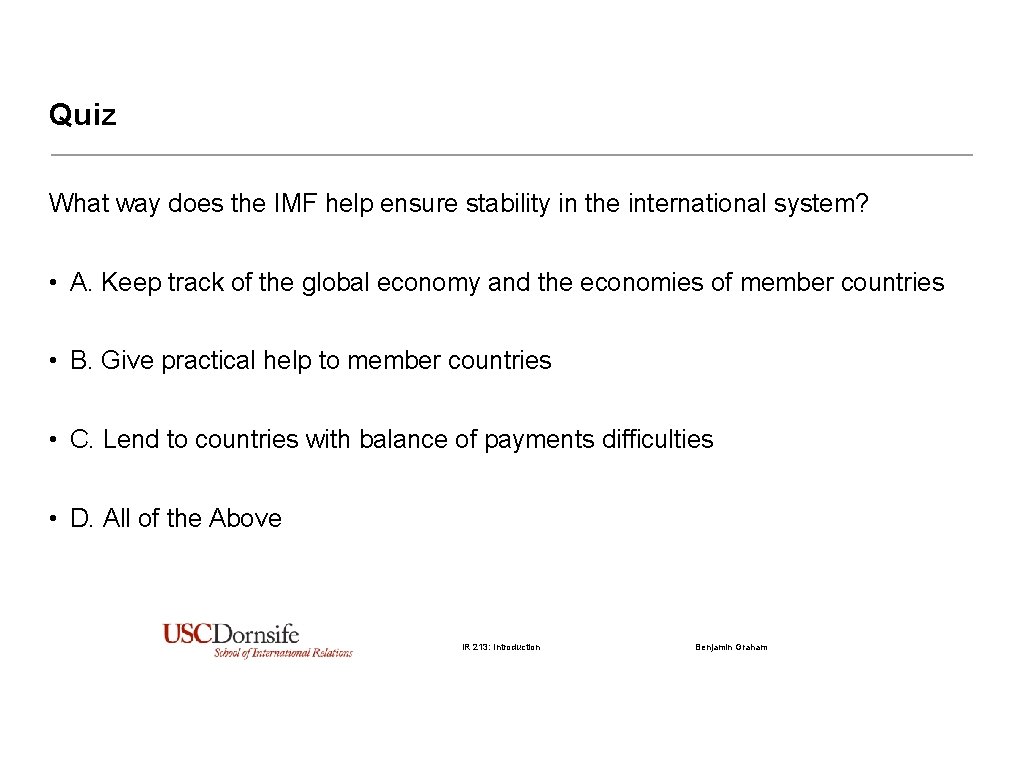 Quiz What way does the IMF help ensure stability in the international system? •