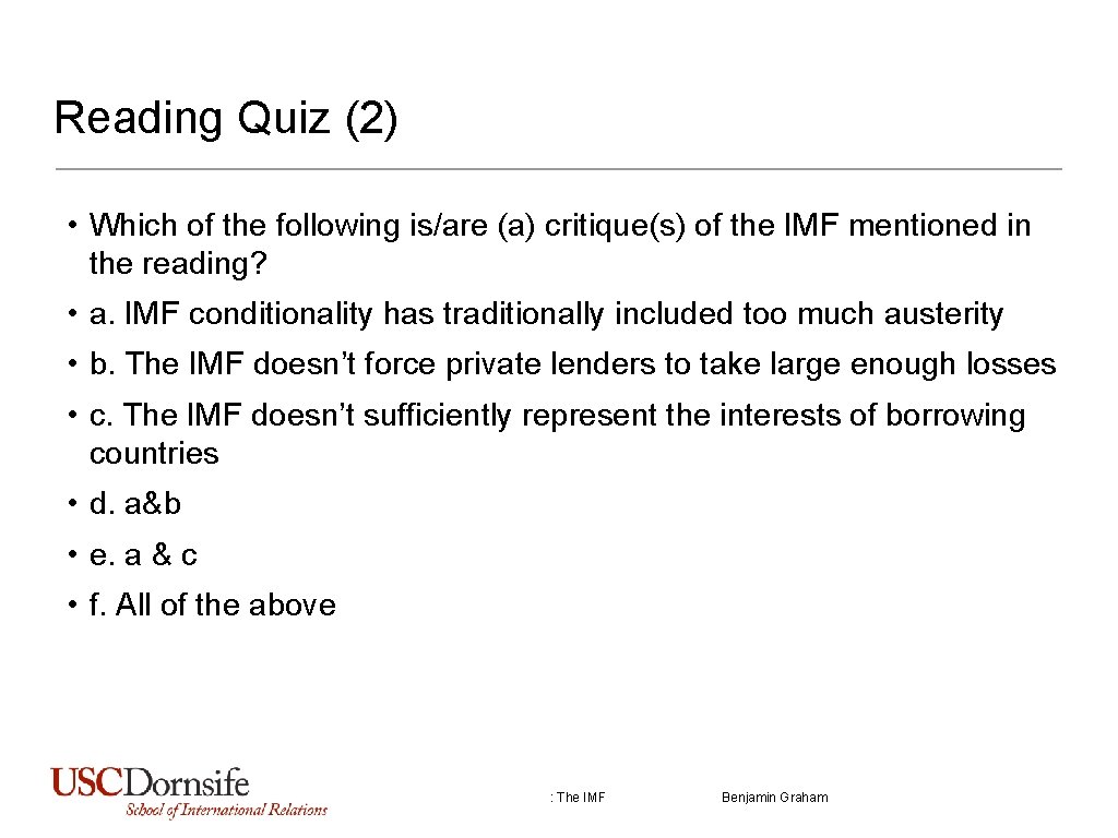 Reading Quiz (2) • Which of the following is/are (a) critique(s) of the IMF