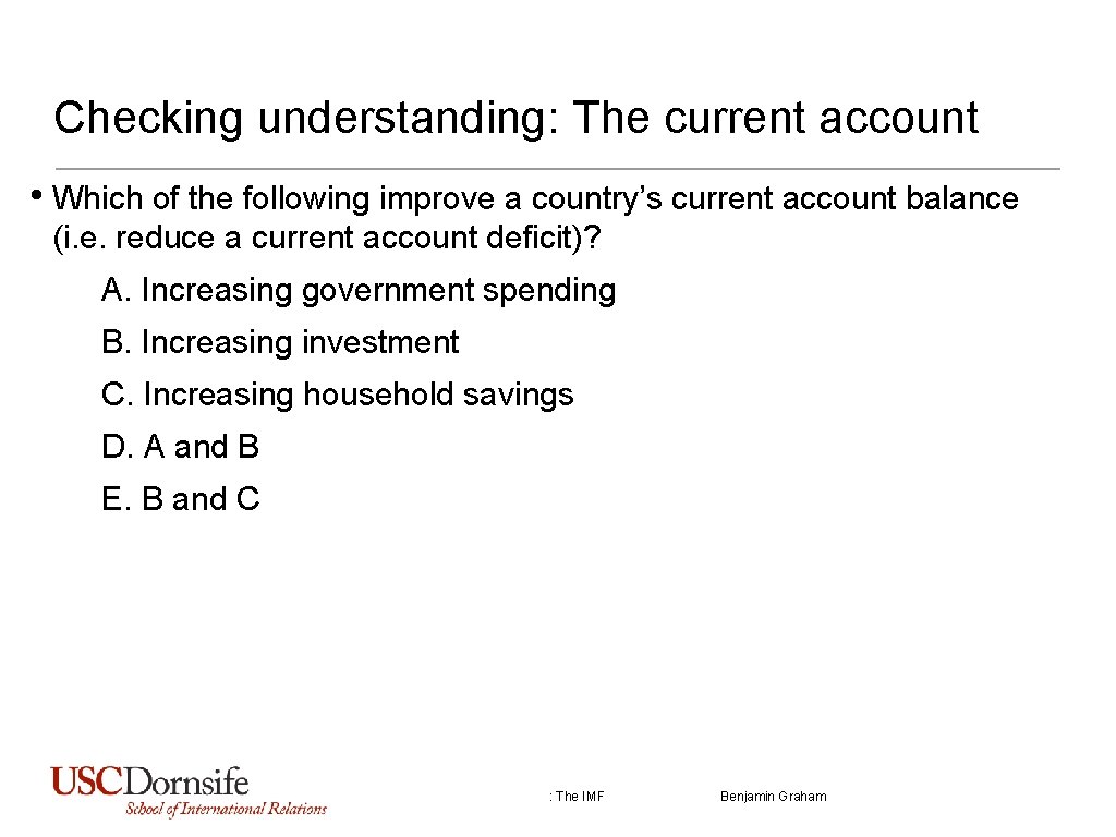 Checking understanding: The current account • Which of the following improve a country’s current