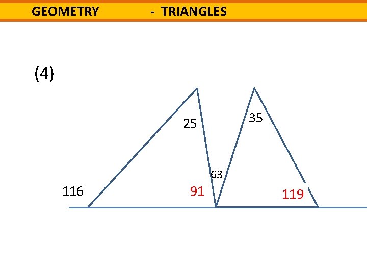 GEOMETRY - TRIANGLES (4) 35 25 63 116 x? 91 y? 119 