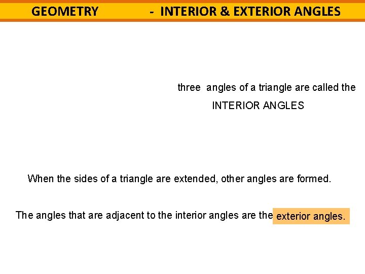 - INTERIOR & EXTERIOR ANGLES GEOMETRY B 1 A 2 interior The three angles