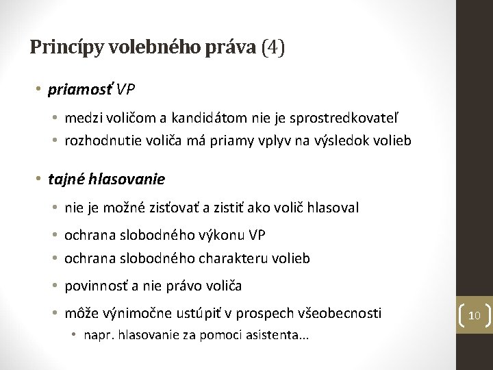 Princípy volebného práva (4) • priamosť VP • medzi voličom a kandidátom nie je