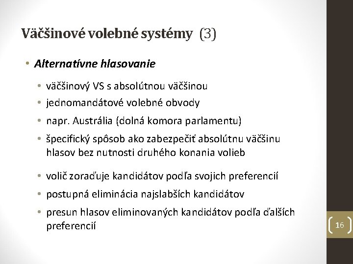 Väčšinové volebné systémy (3) • Alternatívne hlasovanie • väčšinový VS s absolútnou väčšinou •