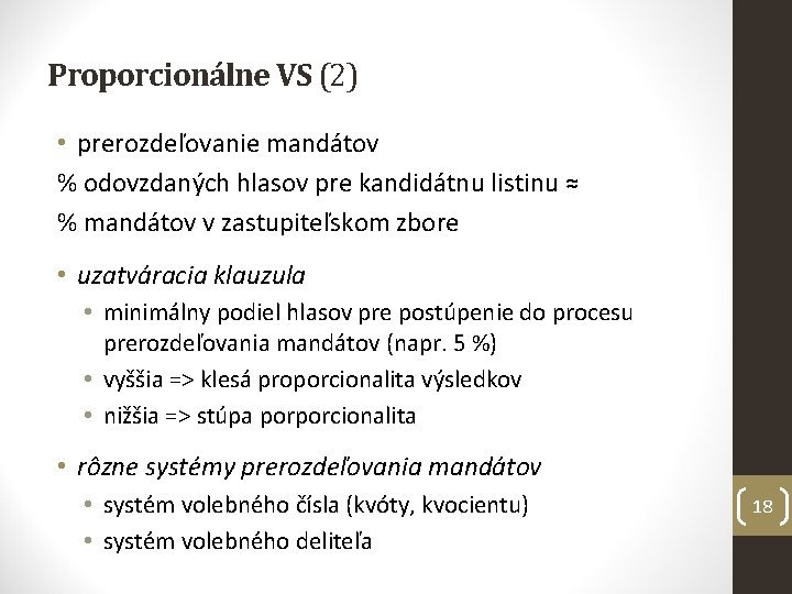 Proporcionálne VS (2) • prerozdeľovanie mandátov % odovzdaných hlasov pre kandidátnu listinu ≈ %