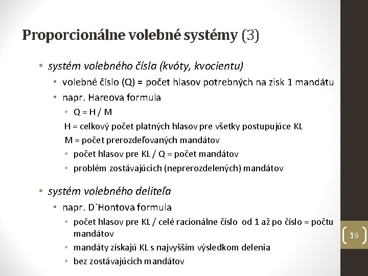 Proporcionálne volebné systémy (3) • systém volebného čísla (kvóty, kvocientu) • volebné číslo (Q)