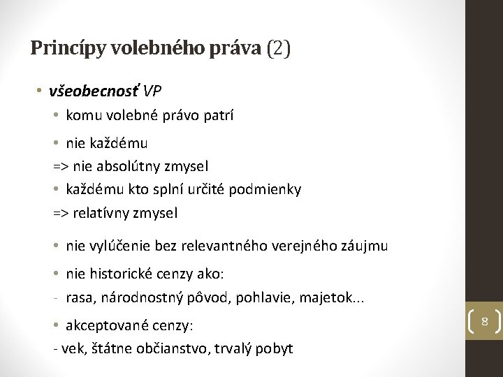 Princípy volebného práva (2) • všeobecnosť VP • komu volebné právo patrí • nie