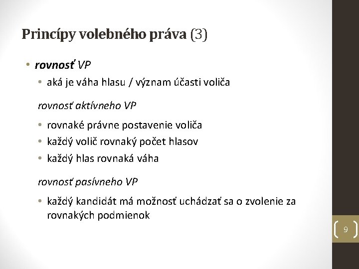 Princípy volebného práva (3) • rovnosť VP • aká je váha hlasu / význam