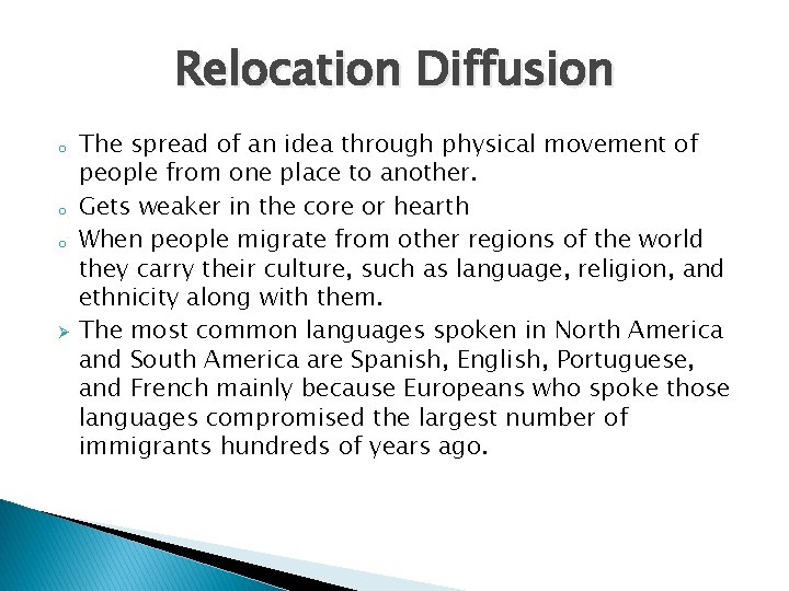 Relocation Diffusion o o o Ø The spread of an idea through physical movement