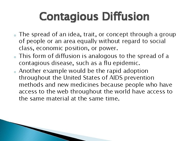 Contagious Diffusion o o o The spread of an idea, trait, or concept through