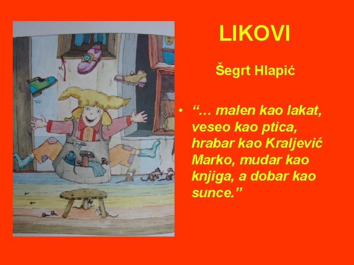 LIKOVI Šegrt Hlapić • “… malen kao lakat, veseo kao ptica, hrabar kao Kraljević