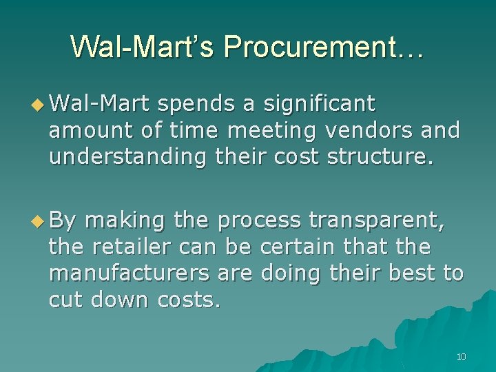 Wal-Mart’s Procurement… u Wal-Mart spends a significant amount of time meeting vendors and understanding