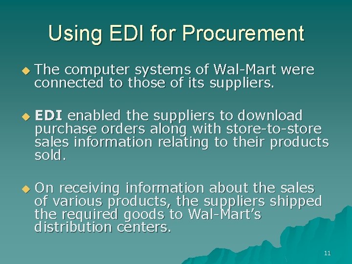 Using EDI for Procurement u u u The computer systems of Wal-Mart were connected