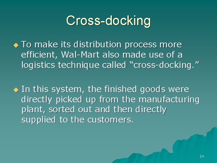 Cross-docking u u To make its distribution process more efficient, Wal-Mart also made use