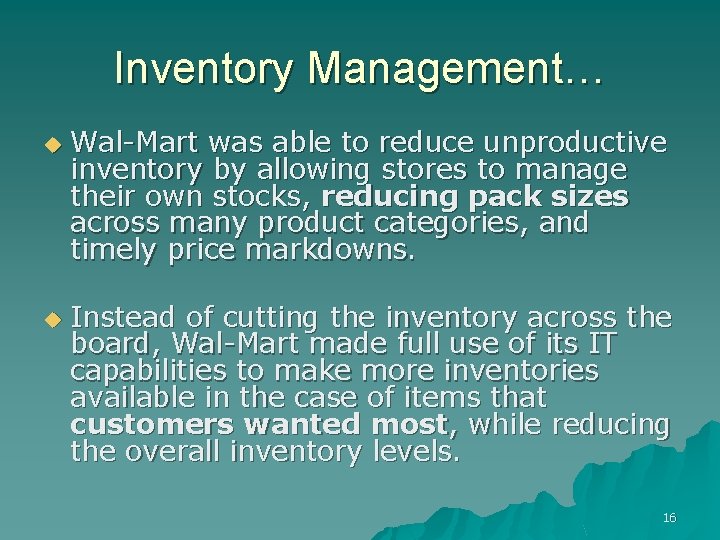 Inventory Management… u u Wal-Mart was able to reduce unproductive inventory by allowing stores