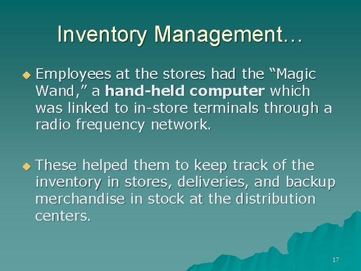 Inventory Management… u u Employees at the stores had the “Magic Wand, ” a