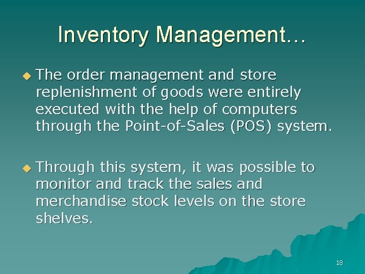 Inventory Management… u u The order management and store replenishment of goods were entirely