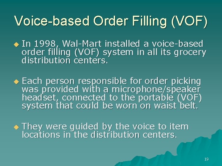 Voice-based Order Filling (VOF) u u u In 1998, Wal-Mart installed a voice-based order