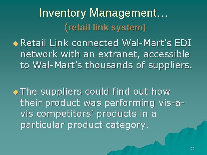 Inventory Management… (retail link system) u Retail Link connected Wal-Mart’s EDI network with an