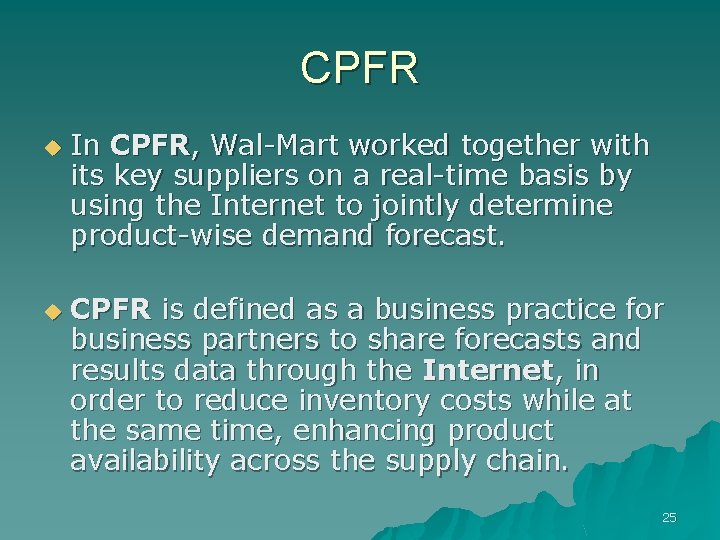 CPFR u u In CPFR, Wal-Mart worked together with its key suppliers on a