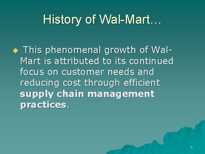 History of Wal-Mart… u This phenomenal growth of Wal. Mart is attributed to its