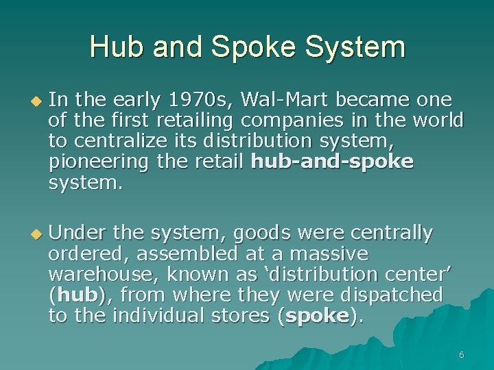Hub and Spoke System u u In the early 1970 s, Wal-Mart became one