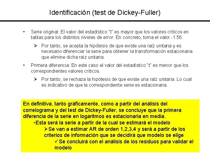 Identificación (test de Dickey-Fuller) • Serie original: El valor del estadístico “t” es mayor
