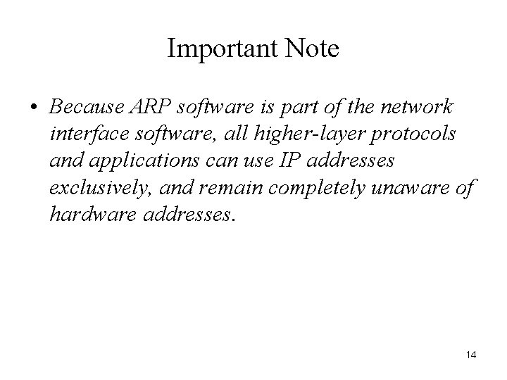 Important Note • Because ARP software is part of the network interface software, all