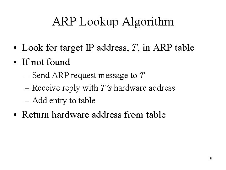 ARP Lookup Algorithm • Look for target IP address, T, in ARP table •
