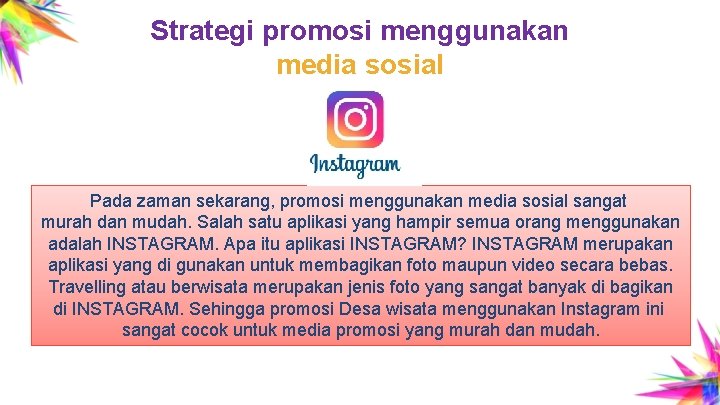 Strategi promosi menggunakan media sosial Pada zaman sekarang, promosi menggunakan media sosial sangat murah