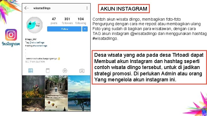 AKUN INSTAGRAM Contoh akun wisata dlingo, membagikan foto-foto Pengunjung dengan cara me repost atau