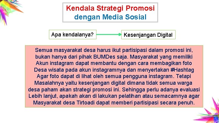 Kendala Strategi Promosi dengan Media Sosial Apa kendalanya? Kesenjangan Digital Semua masyarakat desa harus