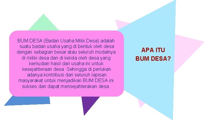 BUM DESA (Badan Usaha Milik Desa) adalah suatu badan usaha yang di bentuk oleh