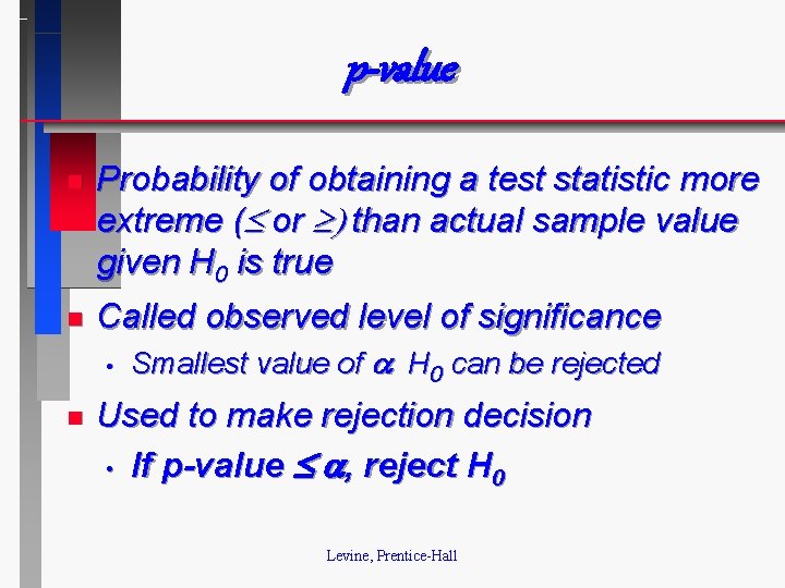 p-value n Probability of obtaining a test statistic more extreme ( or than actual