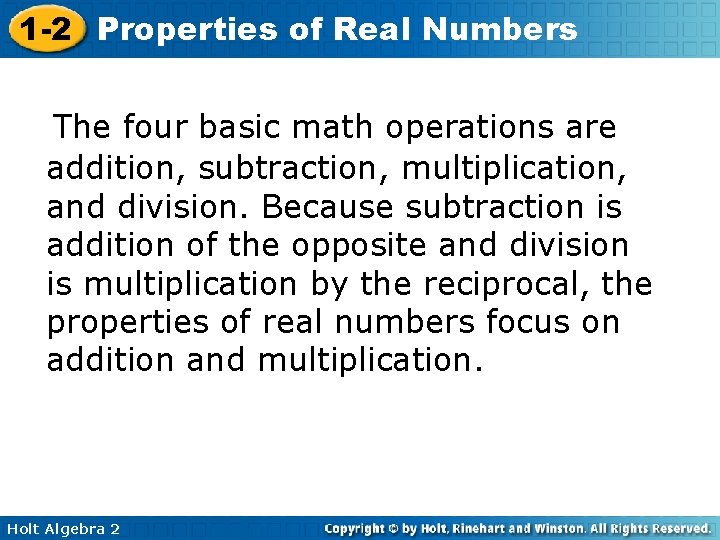 1 -2 Properties of Real Numbers The four basic math operations are addition, subtraction,
