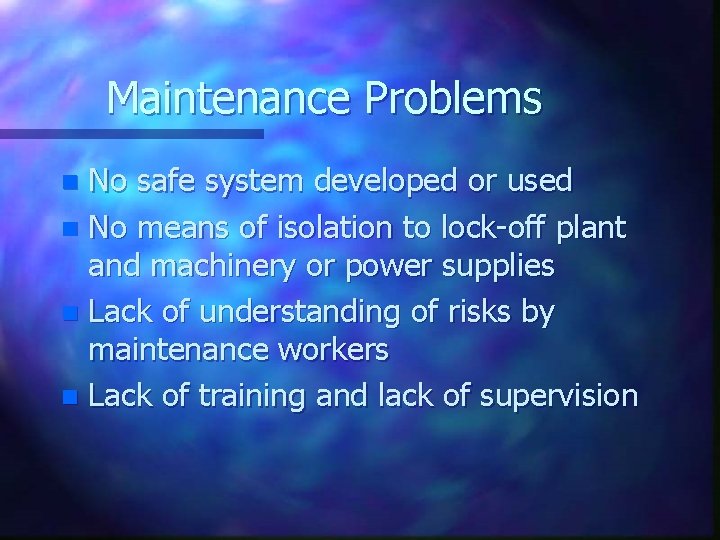 Maintenance Problems No safe system developed or used n No means of isolation to