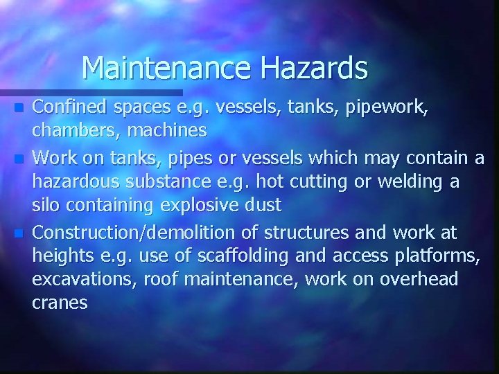 Maintenance Hazards n n n Confined spaces e. g. vessels, tanks, pipework, chambers, machines