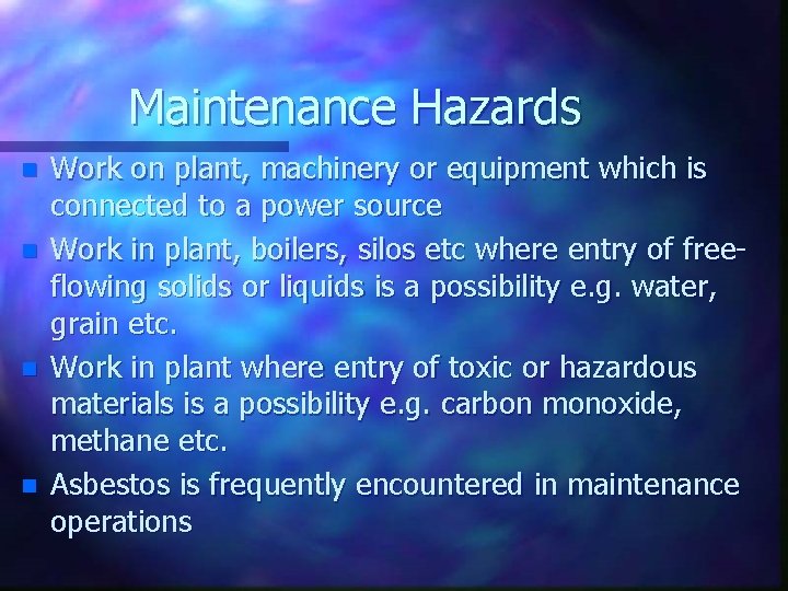 Maintenance Hazards n n Work on plant, machinery or equipment which is connected to