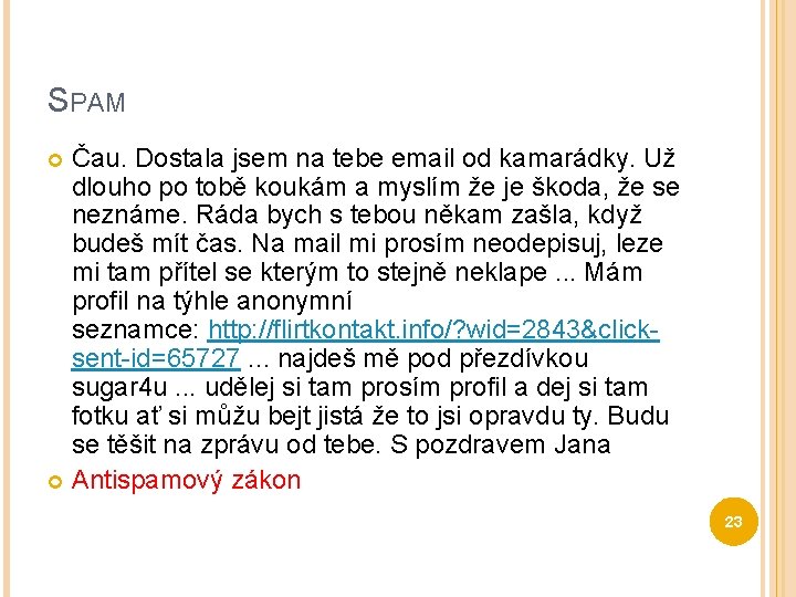 SPAM Čau. Dostala jsem na tebe email od kamarádky. Už dlouho po tobě koukám