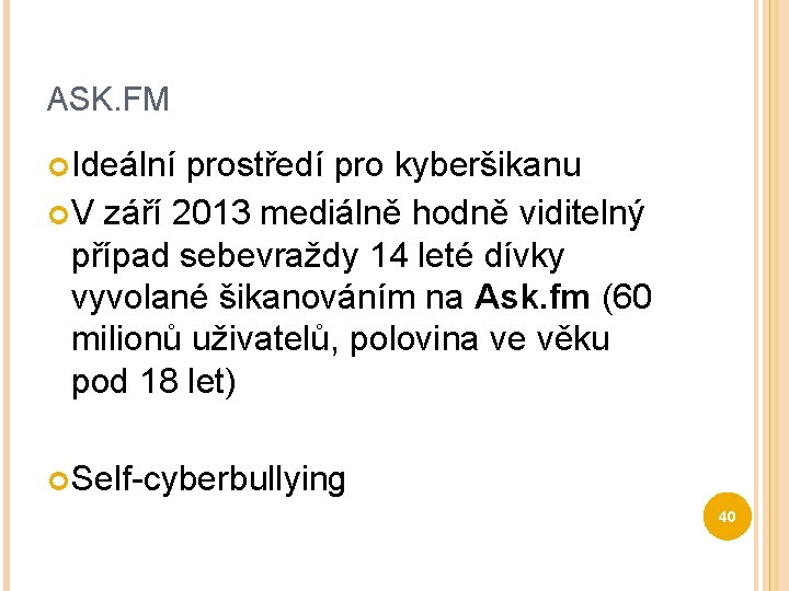 ASK. FM Ideální prostředí pro kyberšikanu V září 2013 mediálně hodně viditelný případ sebevraždy