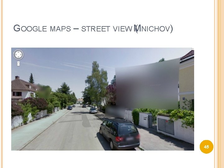 GOOGLE MAPS – STREET VIEW (MNICHOV) 45 