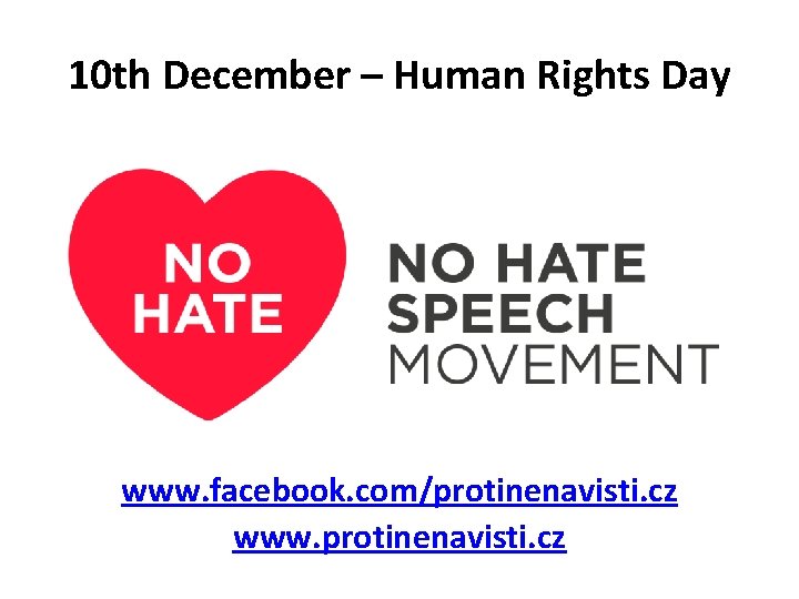 10 th December – Human Rights Day www. facebook. com/protinenavisti. cz www. protinenavisti. cz