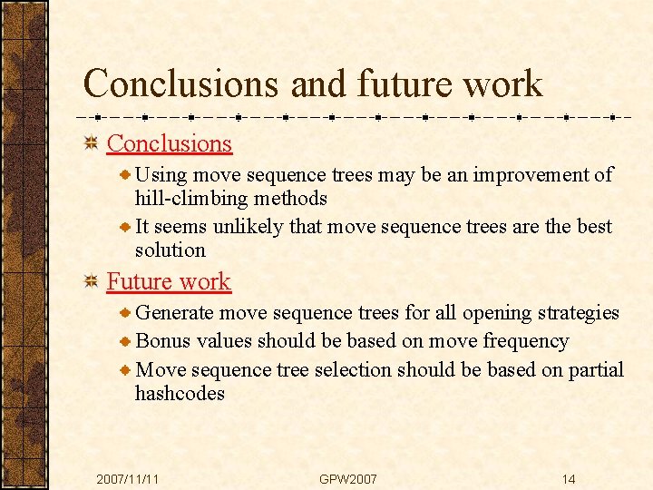 Conclusions and future work Conclusions Using move sequence trees may be an improvement of