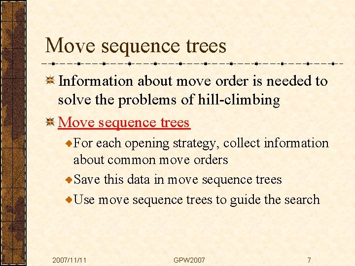 Move sequence trees Information about move order is needed to solve the problems of