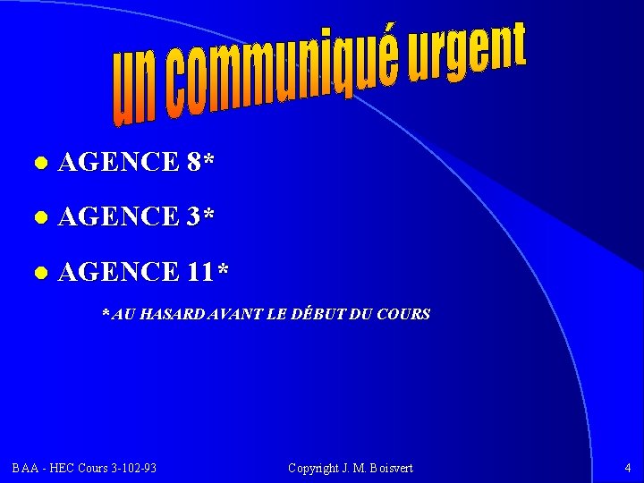 l AGENCE 8* l AGENCE 3* l AGENCE 11* * AU HASARD AVANT LE