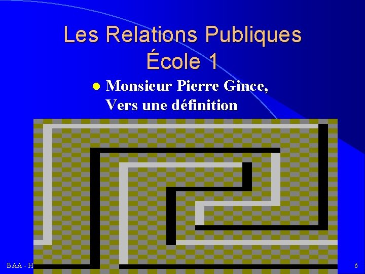 Les Relations Publiques École 1 l BAA - HEC Cours 3 -102 -93 Monsieur