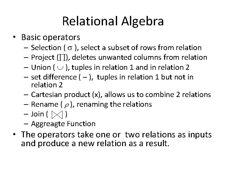 Relational Algebra • Basic operators – Selection ( ), select a subset of rows Relational Algebra • Basic operators – Selection ( ), select a subset of rows