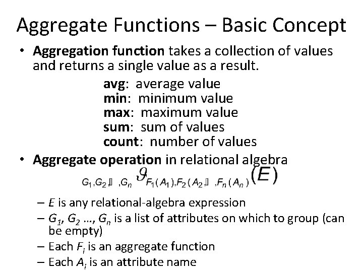 Aggregate Functions – Basic Concept • Aggregation function takes a collection of values and