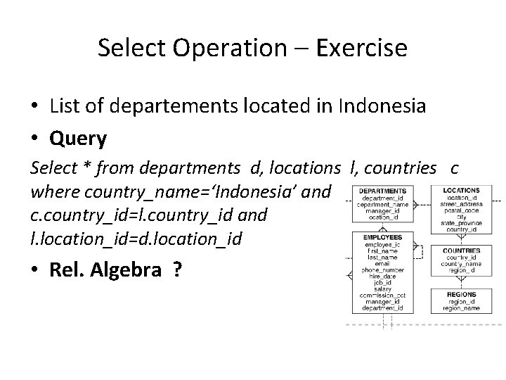 Select Operation – Exercise • List of departements located in Indonesia • Query Select
