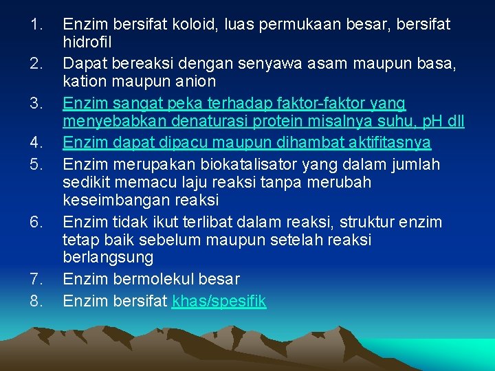 1. 2. 3. 4. 5. 6. 7. 8. Enzim bersifat koloid, luas permukaan besar,