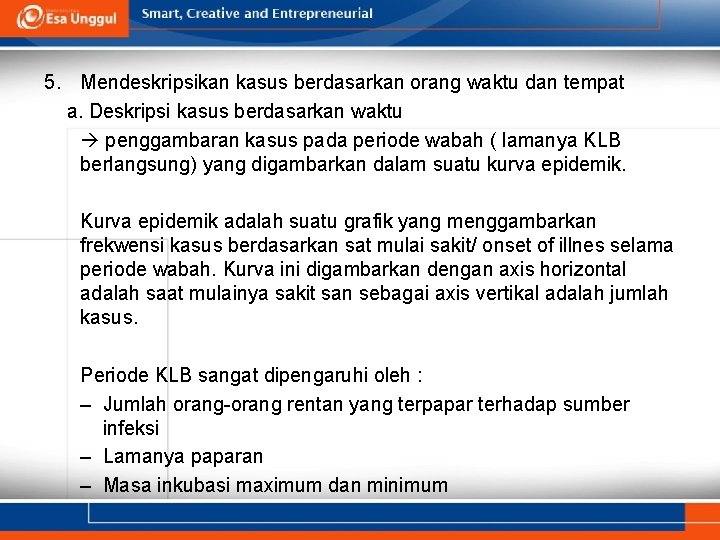 5. Mendeskripsikan kasus berdasarkan orang waktu dan tempat a. Deskripsi kasus berdasarkan waktu penggambaran